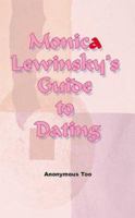Monica Lewinsky's Guide to Dating 1583483365 Book Cover