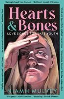 Hearts and Bones: Love Songs for Late Youth 1529079934 Book Cover