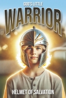 God's Little Warrior: Helmet of Salvation B0DWXRS62B Book Cover