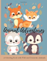 Animal Adventures Coloring Book: A Coloring Book with Wild and Domestic Animals B0C2S5NBY1 Book Cover