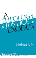 A Theology of Justice in Exodus 1575068389 Book Cover