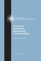 The Future of Photovoltaics Manufacturing in the United States: Summary of Two Symposia 0309142148 Book Cover