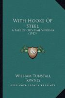 With Hooks of Steel: A Tale of Old-Time Virginia 1120958261 Book Cover