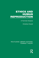 Ethics and Human Reproduction: A Feminist Analysis 1138007986 Book Cover