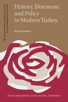 History, Discourse, and Policy in Modern Turkey 9027210039 Book Cover