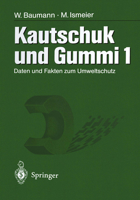 Kautschuk Und Gummi: Daten Und Fakten Zum Umweltschutz Band 1/2 3642637884 Book Cover