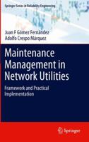 Maintenance Management in Network Utilities: Framework and Practical Implementation 1447161629 Book Cover