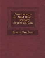 Geschiedenis Der Stad Diest... 1018207953 Book Cover