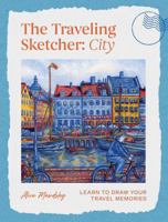 The Traveling Sketcher: City: Learn the Building Blocks to Draw Your Travel Memories 1837836191 Book Cover