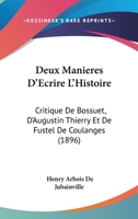 Deux Mani�res D'�crire L'histoire: Critique De Bossuet, D'augustin Thierry, Et De Fustel De Coulanges 1145760503 Book Cover