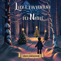 Luca e l'avventura del Natale: Una fiaba educativa (Racconti educativi) (Italian Edition) B0CQHRXJR6 Book Cover