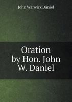 Oration by Hon. John W. Daniel 1246563312 Book Cover