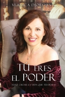 T� eres el PODER: Elige crear la vida que T� deseas (You Are the Power Spanish) 1634933206 Book Cover