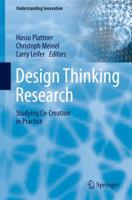 Design Thinking Research: Studying Co-Creation in Practice (Understanding Innovation) 3642216420 Book Cover