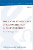 The Social Significance of Reconciliation in Paul's Theology: Narrative Readings in Romans 0567688380 Book Cover