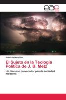 El Sujeto en la Teología Política de J. B. Metz 6202135999 Book Cover