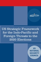 U.S. Strategic Framework for the Indo-Pacific and Foreign Threats to the 2020 Elections 1646794354 Book Cover