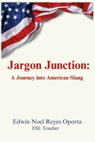 Jargon Junction: A Journey into American Slang 1447549368 Book Cover