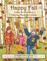 Color By Numbers Coloring Book For Adults: Happy Fall: Autumn Scenes Adult Coloring Book with Fall Scenes, Forests, Pumpkins, Leaves, Cats, and more! 1976492602 Book Cover