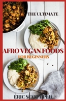 The Ultimate Afro Vegan Foods for Beginners B08T8GFPX7 Book Cover