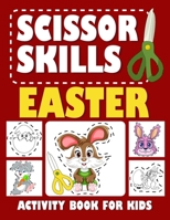 Easter Scissor Skills Activity Book For Kids: A Fun and Educational Activity Book for Kids to Boost Creativity and Fine Motor Development! B0CVTVZPSJ Book Cover