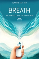 Breath: The Remote Control to Inner Calm 0999186116 Book Cover