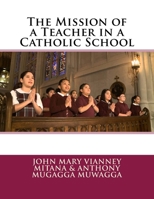 The Mission of a Teacher in a Catholic School 1514722194 Book Cover