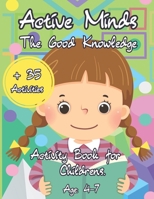 Active Minds: The Good Knowledge - Activity Book for Childrens - Age: 4-7 B0CQ5KD3ML Book Cover