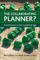 The Collaborating Planner?: Practitioners in the Neoliberal Age 1447305116 Book Cover