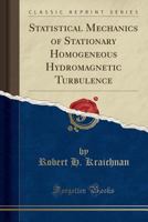 Statistical Mechanics of Stationary Homogeneous Hydromagnetic Turbulence (Classic Reprint) 1332200168 Book Cover