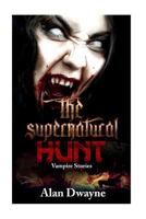 The Supernatural Hunt: Vampire Stories 1533300194 Book Cover