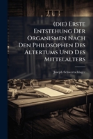 (die) Erste Entstehung Der Organismen Nach Den Philosophen Des Altertums Und Des Mittelalters: Mit Besonderer Rucksichtnahme Auf Urzeugung ...... 1275195857 Book Cover