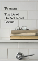 The Dead Do Not Read Poems 1738594807 Book Cover