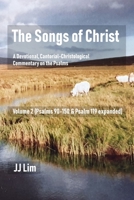 The Songs of Christ: A Devotional, Cantorial-Christological Commentary of the Psalms (Volume 2: Psalms 90-150 & Psalm 119 expanded) 1078006199 Book Cover
