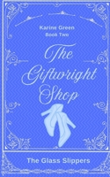 The Giftwright's Shop Book 2: The Glass Slippers B0GM6FTXBL Book Cover