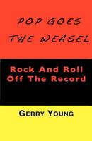 Pop Goes the Weasel: Rock and Roll Off the Record 1460985303 Book Cover