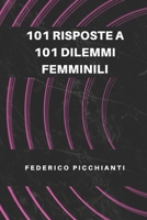 101 RISPOSTE A 101 DILEMMI FEMMINILI (Italian Edition) B08KH2H9TS Book Cover