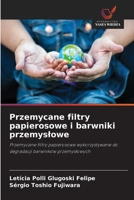 Przemycane filtry papierosowe i barwniki przemyslowe: Przemycane filtry papierosowe wykorzystywane do degradacji barwników przemyslowych (Polish Edition) 6208727235 Book Cover
