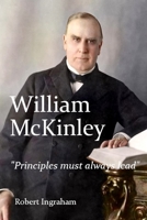 William McKinley: "Principles Must Always Lead" B0FG85FHDL Book Cover