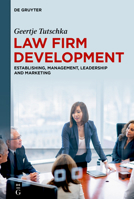 Law firm development: Establishing, Management, Leadership and Marketing 3111057828 Book Cover