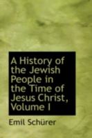 A History of the Jewish People in the Time of Jesus Christ, Volume I 055942650X Book Cover