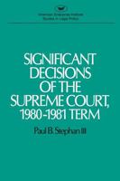 Significant Decisions of the Supreme Court, 1980-1981 Term 0844735752 Book Cover