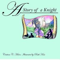 A Story of a Knight 1598001353 Book Cover