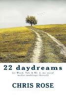 22 daydreams: (or Wood, Talc & Mr. J, my social media ramblings thereof) 151203469X Book Cover