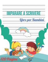 Imparare a Scrivere per bambini: 120 pagine di pratica / libro per imparare a scrivere per i bambini da 3+ / Prescolastica bambini libri / libro per imparare a scrivere lettere e numeri. B088BDSXDN Book Cover