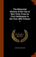 The Memorial History of the City of New York, from Its First Settlement to the Year 1892, Volume 1 1344914233 Book Cover