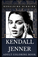 Kendall Jenner Adult Coloring Book: Legendary American Model and The Kardashians Star Inspired Coloring Book for Adults (Kendall Jenner Books) 1713303035 Book Cover