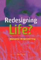 Redesigning Life?: The Worldwide Challenge to Genetic Engineering 1856498344 Book Cover