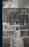 L'architettura Antica: Sezione Iii. Architettura Romana. 1834-42... 1021583197 Book Cover