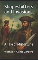 Shapeshifters and Invasions: A Tale of Misfortune B0GWJ3FTM9 Book Cover